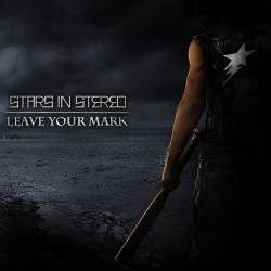 Stars In Stereo : Leave Your Mark
